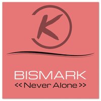 Never Alone - DJ Bismark & Bismark & Stefano Malleani