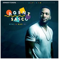 Gyal a Mad Mi - Agent Sasco