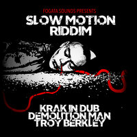 Slow Motion - Krak in Dub & Demolition Man