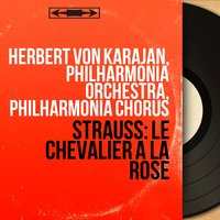 Le chevalier à la rose, Op. 59, Act I: "Ich hab' ihn nicht einmal gekusst" (Marschallin, Lackeys) - Герберт фон Караян & Philharmonia Orchestra & Elisabeth Schwarzkopf & Erich Majkut & Philharmonia Orchestra, Herbert von Karajan, Elisabeth Schwarzkopf, Erich Majkut & Рихард Штраус