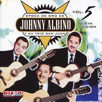 Amor Fracasado - Johnny Albino & Trio San Juan