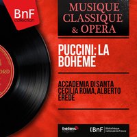 La bohème: Act. IV - Alberto Erede & Accademia di Santa Cecilia Roma & Hilde Gueden & Renata Tebaldi & Giovanni Inghilleri & Raphael Arie & Джакомо Пуччини