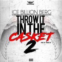 Throw It In the Casket, Pt. 2 - Ice Billion Berg