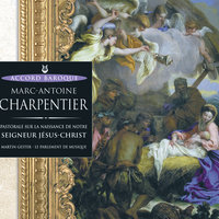 Charpentier: Pastorale sur la naissance de notre Seigneur Jésus Christ - Ouverture - Le Parlement de Musique & Martin Gester