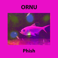 Phish 4 - Ornu