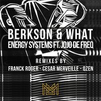 Energy Systems - Berkson & What & JoJo De Freq
