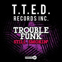 Still Smokin' (Radio) - Trouble Funk