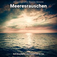 Reizende Auswirkung - Meeresrauschen zur Entspannung & Naturgeräusche & Meeresrauschen