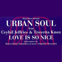 Love Is So Nice - Urban Soul & Ceybil Jefferies & Troyetta Knox
