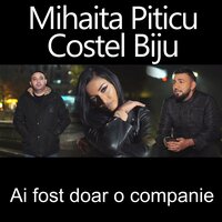 Ai fost doar o companie - Mihaita Piticu & Costel Biju