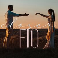 Closer - FIO