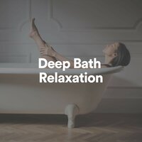 Deep Bath Relaxation, Pt. 15 - Bathtime Music