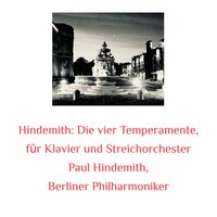 Die vier Temperament,e für Klavier und Streichorchester: Var. III_ Phlegmatisch. Moderato - Allegretto - Allegretto scherzando - Berliner Philharmoniker & Пауль Хиндемит