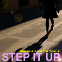 Step It Up - Romeo's Fault & Iceli & There Is No One But Me