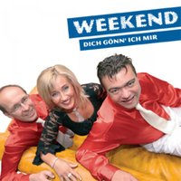 Dich gönn`ich mir - Weekend