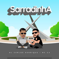 Sarradinha - Dj Carlos Henrique & MC C4
