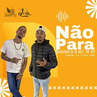 Não Para - Mc Jr Sp & Sharm-B & Dj Tyko pro