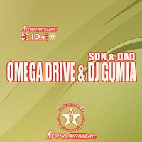 Son & Dad - Omega Drive & DJ Gumja