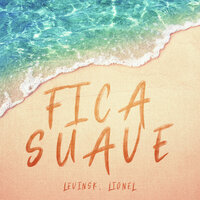 Fica Suave - Explode Nova Era & Lionel & Levinsk