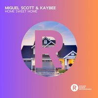 Home Sweet Home - Miguel Scott & KayBee
