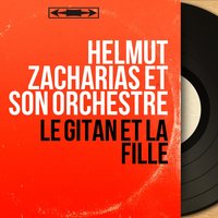 Le gitan et la fille - Helmut Zacharias et son orchestre