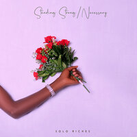 Standing Strong - Solo Riches & King B