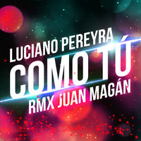 Como Tú - Luciano Pereyra & Juan Magan