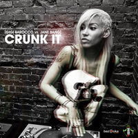 Crunk It - Gigi Barocco & Jane Bang