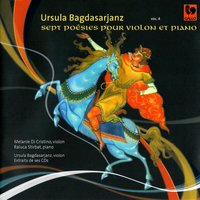 Seven Poems for Violin and Piano: Berceuse in C Minor - Raluca Stirbat & Ursula Bagdasarjanz & Melanie Di Cristino