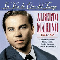 De Tardecita - Alberto Marino & Orquestras de Anibal Troilo, Emilio Balcarce, Hector Maria Artola