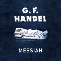 Messiah, HWV 56, Part I: For Unto Us a Child Is Born - Gilbert Johnson & Martha Lipton & Eileen Farrell & Davis Cunningham & William Warfield & Richard P. Condie & Георг Фридрих Гендель