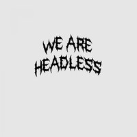 RUTHLESSNESS - headless boyz