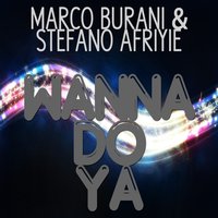 Wanna Do Ya - Marco Burani & Stefano Afriyie