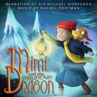Mimi And The Mountain Dragon - Rachel Portman & Sir Michael Morpurgo