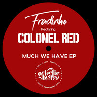 Much We Have - Fradinho & Colonel Red & Born74