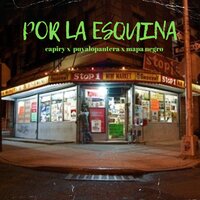 Por la Esquina - Capiry & Puyalo Pantera & Mapa Negro