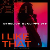 Ooh Yeah I Like That - DJ Clipps & BtheLick & 9Ts & Neon Fre4kz