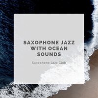 Relaxing Sax Jazz - Saxophone Jazz Club