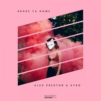Broke Ya Home - Alex Preston