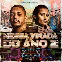Nessa Virada do Ano 2 - WATILA GYN & Love Funk & Mc Laureta