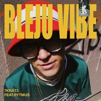 Bleju vibe - 7krat3 & Rytmus