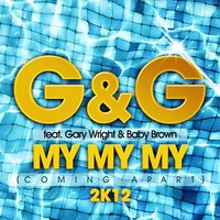 My My My (Coming Apart) 2K12 - G&G & Gary Wright & Baby Brown & Davis Redfield