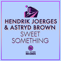 Sweet Something - Hendrik Joerges & Astryd Brown