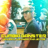 Cumbia Ganster - Air Klein & Il Alejandro & Papi Jeycob