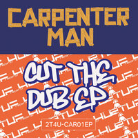 Gettin Out Dub - Carpenter Man