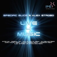 Live 4 Music - Specific Slice & Alex Strobo & Iversoon