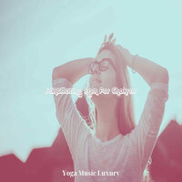 Beautiful Music for Asanas - Yoga Music Luxury