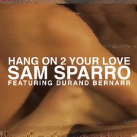 Hang on 2 Your Love (feat. Durand Bernarr) - Sam Sparro
