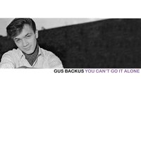 You Can't Go It Alone - Gus Backus
