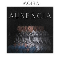 Ausencia - Moira